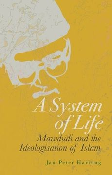 portada A System of Life: Mawdudi and the Ideologisation of Islam (en Inglés)