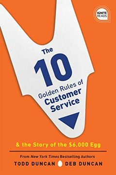 portada The 10 Golden Rules of Customer Service: & the Story of the $6,000 egg (Ignite Reads) (en Inglés)