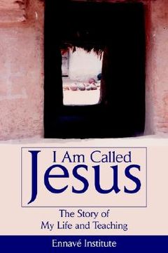 portada i am called jesus: the story of my life and teaching (in English)