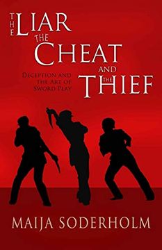 portada The Liar the Cheat and the Thief: Deception and the art of Sword Play (en Inglés)