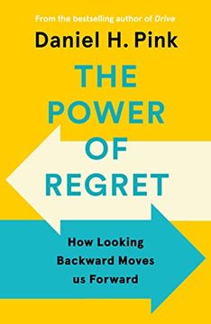 portada The Power of Regret: How Looking Backward Moves us Forward (in English)