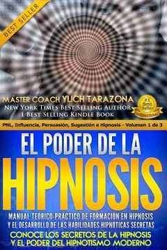 portada El Poder de la HIPNOSIS: Manual Teórico-Práctico de Formación en HIPNOSIS Y el Desarrollo de las Habilidades Hipnóticas Secretas