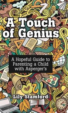 portada A Touch of Genius: A Hopeful Guide to Parenting a Child with Asperger's (in English)