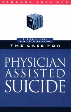 portada The Case for Physician Assisted Suicide (Pandora Soap box Series) (en Inglés)