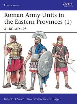 portada Roman Army Units in the Eastern Provinces (1): 31 BC–AD 195 (Men-at-Arms) (en Inglés)