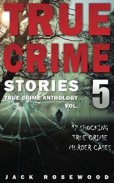 portada True Crime Stories Volume 5: 12 Shocking True Crime Murder Cases (True Crime Anthology)