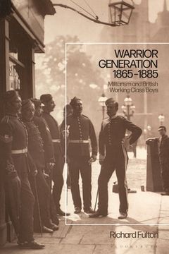 portada Warrior Generation 1865-1885: Militarism and British Working Class Boys (in English)