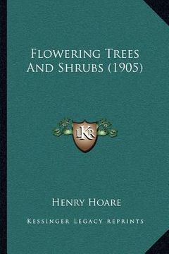 portada flowering trees and shrubs (1905) (en Inglés)