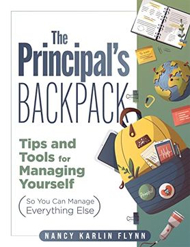 portada Principal's Backpack, The: Tips and Tools for Managing Yourself (so you can Manage Everything Else) (Become an Effective School Leader With These Tips and Tools for Essential Principal Self-Care. ) (en Inglés)