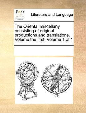 portada the oriental miscellany consisting of original productions and translations. volume the first. volume 1 of 1