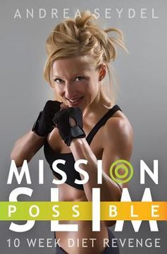 portada Mission Slim Possible: 10 Week Diet Revenge (en Inglés)