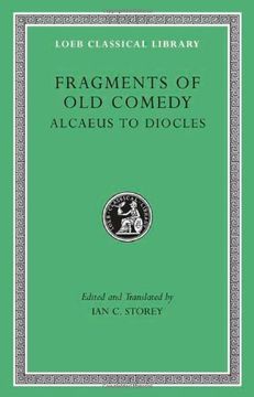 portada Fragments of old Comedy, Volume i: Alcaeus to Diocles (Loeb Classical Library) (en Inglés)