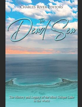 portada The Dead Sea: The History and Legacy of the Most Unique Lake in the World (en Inglés)