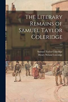 portada The Literary Remains of Samuel Taylor Coleridge; V. 4 (in English)