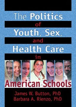 portada the politics of youth, sex, and health care in american schools (en Inglés)