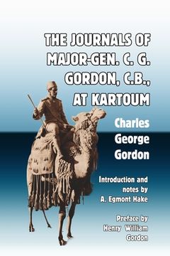 portada The Journals of Major-Gen. C. G. Gordon, C.B., At Kartoum 