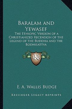 portada baralam and yewasef: the ethiopic version of a christianized recension of the legend of the buddha and the bodhisattva (en Inglés)