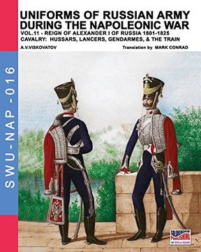 portada Uniforms of Russian army during the Napoleonic war vol.11: Cavalry: Hussars, Lancers, Gendarmes & the Train: Volume 16 (Soldiers, Weapons & Uniforms NAP)