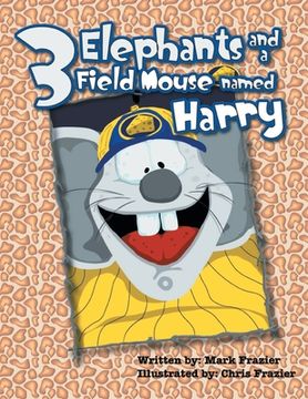 portada Three Elephants and a Field Mouse named Harry (en Inglés)