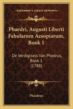 portada Phaedri, Augusti Liberti Fabularum Aesopiarum, Book 1: De Verdigtsels Van Phedrus, Book 1 (1788) (en Latin)