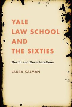 portada Yale Law School and the Sixties: Revolt and Reverberations (en Inglés)