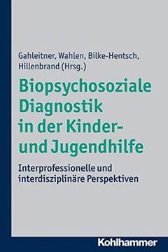 portada Biopsychosoziale Diagnostik in Der Kinder- Und Jugendhilfe: Interprofessionelle Und Interdisziplinare Perspektiven (en Alemán)