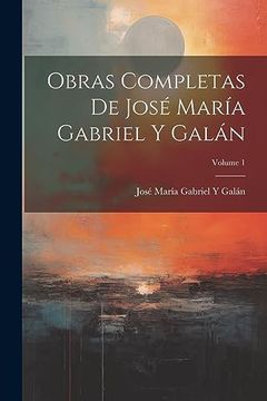 portada Obras Completas de José María Gabriel y Galán; Volume 1 (in Spanish)
