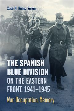 portada The Spanish Blue Division on the Eastern Front, 1941-1945: War, Occupation, Memory (en Inglés)
