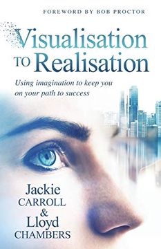 portada Visualisation to Realisation: Using Imagination to Keep you on Your Path to Success (en Inglés)
