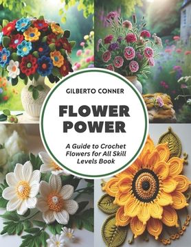 portada Flower Power: A Guide to Crochet Flowers for All Skill Levels Book (en Inglés)
