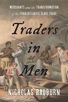 portada Traders in Men: Merchants and the Transformation of the Transatlantic Slave Trade (en Inglés)