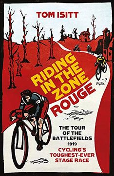 portada Riding in the Zone Rouge: The Tour of the Battlefields 1919 - Cycling's Toughest-Ever Stage Race (en Inglés)