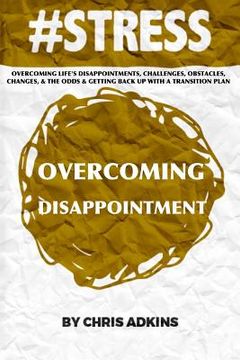 portada #stress: Overcoming Life's Disappointments, Challenges, Obstacles, Changes, And The Odds And Getting Back Up With A Transition