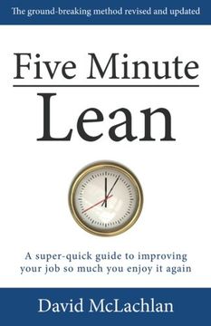 portada Five Minute Lean: A super-quick guide to improving your job so much you enjoy it again (en Inglés)