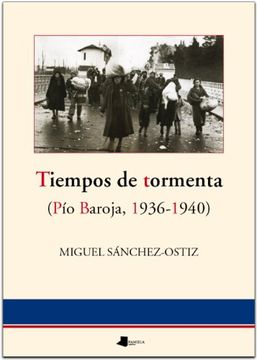 portada Tiempos de Tormenta: Pio Baroja, 1936-1940