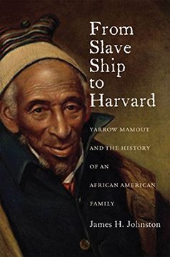 portada From Slave Ship to Harvard: Yarrow Mamout and the History of an African American Family (en Inglés)