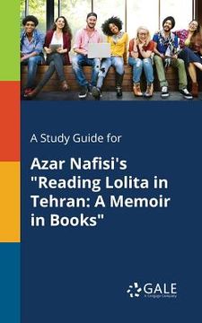 portada A Study Guide for Azar Nafisi's "Reading Lolita in Tehran: A Memoir in Books" (in English)