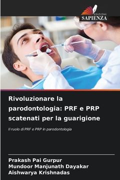 portada Rivoluzionare la parodontologia: PRF e PRP scatenati per la guarigione (en Italiano)