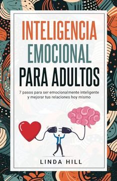 portada Inteligencia Emocional Para Adultos: 7 Pasos Para ser Emocionalmente Inteligente y Mejorar tus Relaciones hoy Mismo