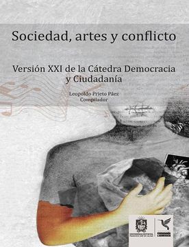 portada SOCIEDAD, ARTES Y CONFLICTO VERSIÓN XXI DE LA CÁTEDRA DEMOCRACIA Y CIUDADANÍA