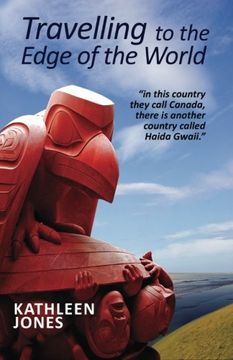 portada Travelling to the Edge of the World: In this country they call Canada, there is another country called Haida Gwaii