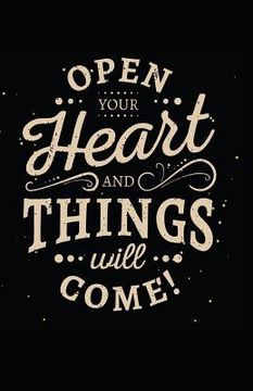 portada Open Your Heart and Things Will Come (en Inglés)