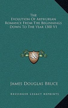 portada the evolution of arthurian romance from the beginnings down to the year 1300 v1 (in English)