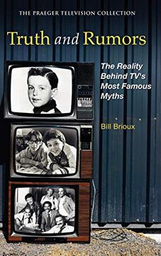 portada Truth and Rumors: The Reality Behind Tv's Most Famous Myths (The Praeger Television Collection) (en Inglés)