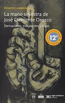 portada La Mano Siniestra de Jose Clemente Orozco. Derivaciones, Transbordos y Fugas (Spanish Edition