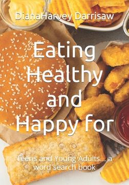 portada Eating Healthy and Happy for: Teens and Young Adults... a word search book (en Inglés)