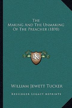 portada the making and the unmaking of the preacher (1898) (en Inglés)