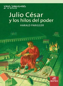 portada Julio César y los Hilos de Poder (Vidas Singulares de la Historia) (in Spanish)