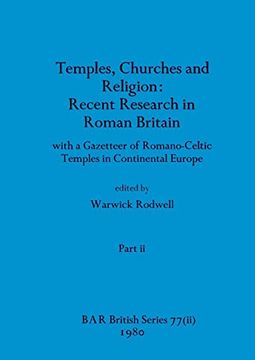 portada Temples, Churches and Religion: Recent Research in Roman Britain, Part ii: With a Gazetteer of Romano-Celtic Temples in Continental Europe (Bar British) (en Inglés)