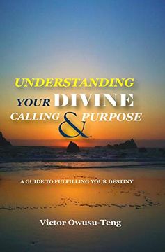 portada Understanding Your Divine Calling and Purpose: A Guide to Fulfilling Your Destiny (in English)
